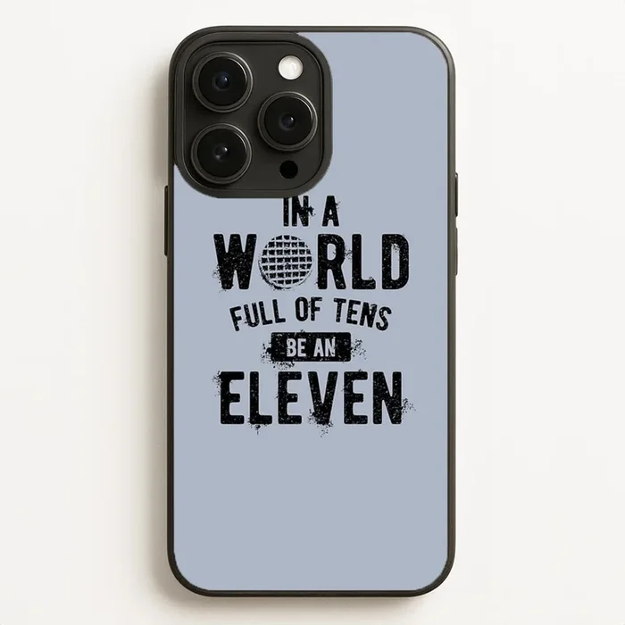 Be An Eleven Phone Case