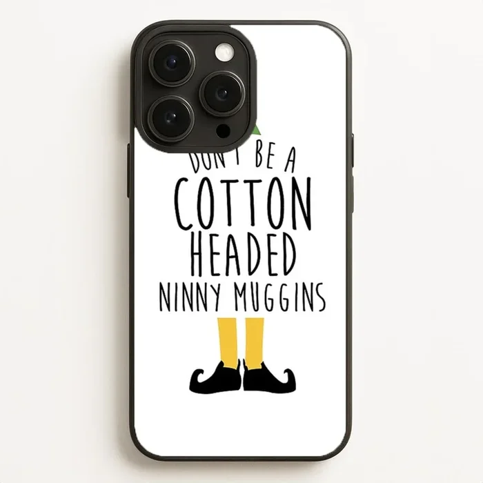 Cotton Headed Ninny Muggins – Buddy The Elf Phone Case