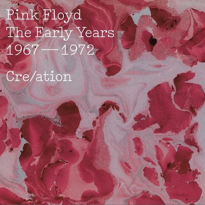 Cre/ation: Pink Floyd The Early Years 1967–1972