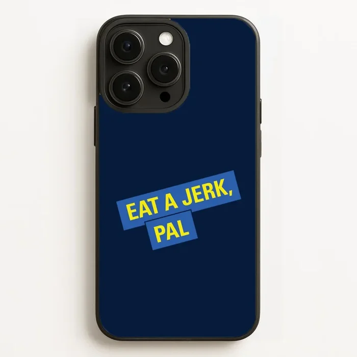Eat A jerk, Pal – B99 Phone Case