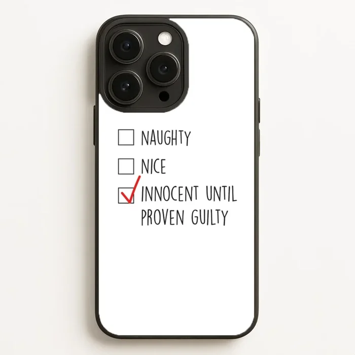 Innocent Until Proven Guilty – Naughty Or Nice Phone Case