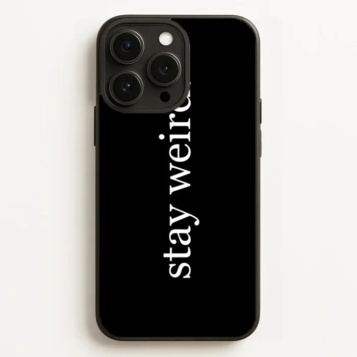 Stay Weird Phone Case