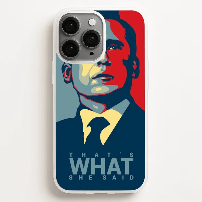 That’s What She Said Phone Case