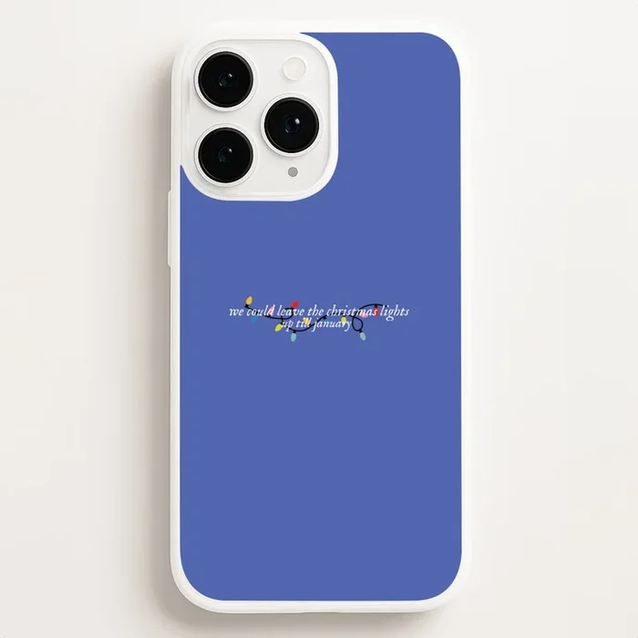 We Can Leave The Christmas Lights Up Til January – Christmas Songs Phone Case